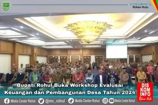 Workshop evaluasi keuangan dan Pembangunan Desa Tahun 2024, Ini Petua Bupati Rohul