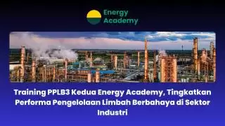 Training PPLB3 Kedua EA, Tingkatkan Performa Pengelolaan Limbah Berbahaya di Sektor Industri