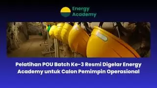 Pelatihan POU Batch ke 3 Resmi Digelar Energy Academy untuk Calon Pemimpin Operasional