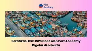 Port Academy Gelar Sertifikasi CSO ISPS Code di Jakarta