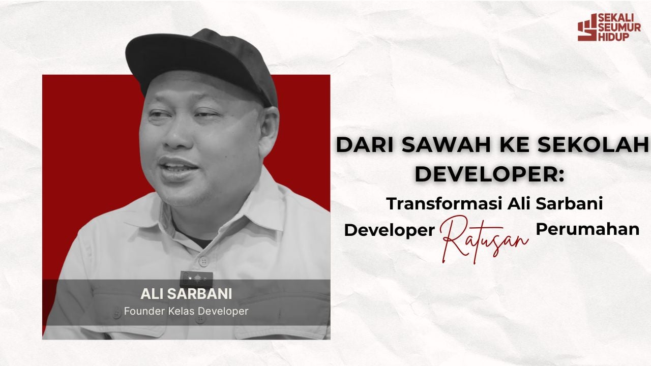 Dari Sawah ke Sekolah Developer: Transformasi Ali Sarbani Developer Ratusan Perumahan